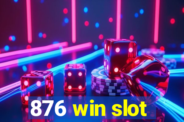 876 win slot